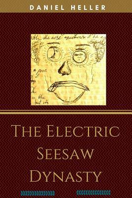 The Electric Seesaw Dynasty by Daniel Heller