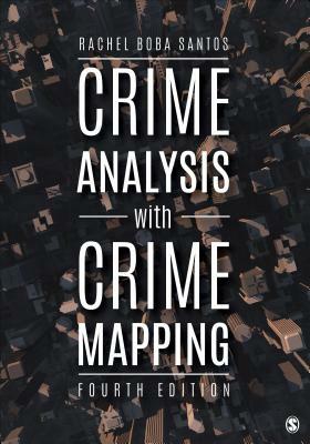 Crime Analysis with Crime Mapping by Rachel Boba Santos