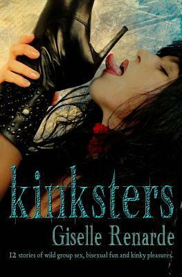 Kinksters: 12 Stories of Wild Group Sex, Bisexual Fun and Kinky Pleasures by Giselle Renarde