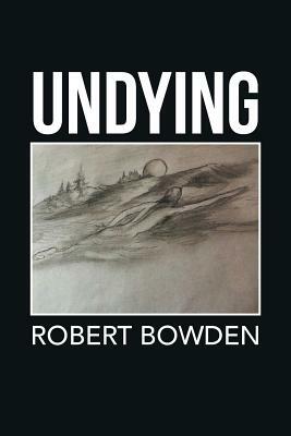 Undying by Robert Bowden