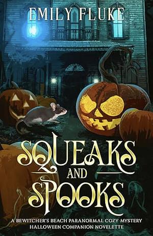 Squeaks and Spooks by Emily Fluke