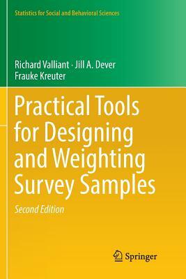 Practical Tools for Designing and Weighting Survey Samples by Frauke Kreuter, Richard Valliant, Jill A. Dever