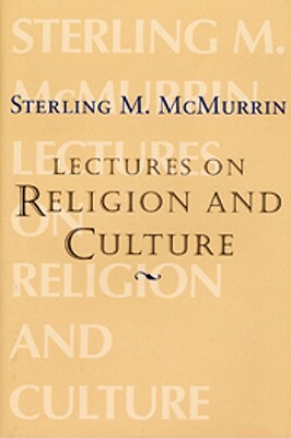The Sterling M. McMurrin Lectures on Religion: Volume 1 by Sterling M. McMurrin