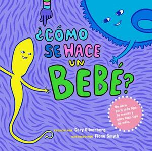 ¿cómo Se Hace Un Bebé?: Spanish Language Edition by Cory Silverberg