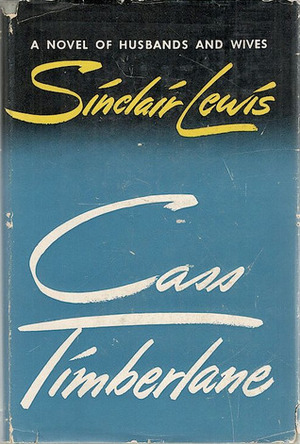 Cass Timberlane: A Novel of Husbands and Wives by Sinclair Lewis