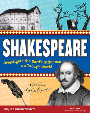 Shakespeare: Investigate the Bard's Influence on Today's World by Andi Diehn