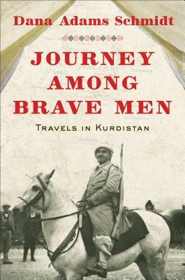 Journey Among Brave Men by Dana Adams Schmidt