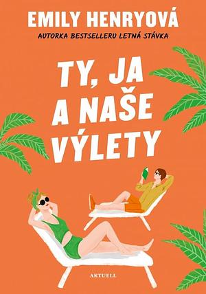 Ty, ja a naše výlety by Emily Henry