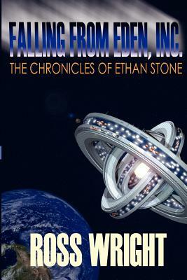 Falling From Eden Inc.: The Chronicles Of Ethan Stone by Ross Wright