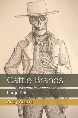 Cattle Brands: Large Print by Andy Adams