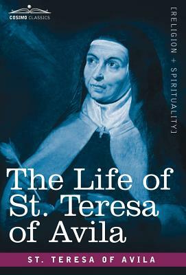 The Life of St. Teresa of Avila by Teresa of Avila