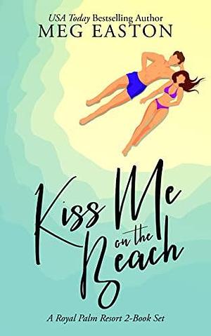 Kiss Me on the Beach: A 2-book Sweet Beach Romance Collection by Meg Easton, Meg Easton