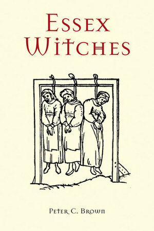 Essex Witches by Peter C. Brown