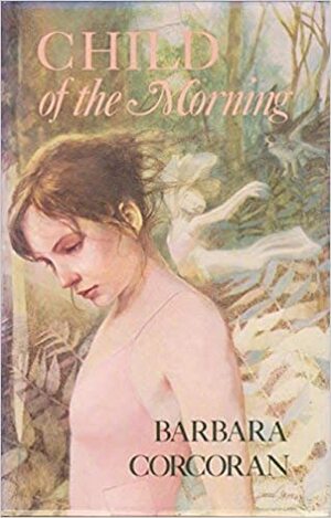 Child of the Morning by Barbara Corcoran