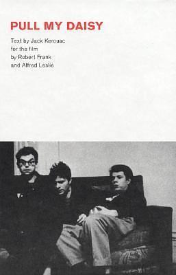 Robert Frank: Pull My Daisy by Robert Frank, Robert Frank