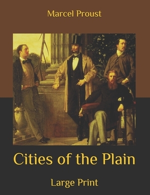 Cities of the Plain: Large Print by Marcel Proust