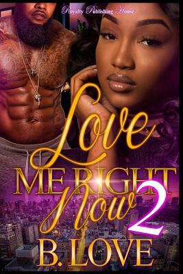 Love Me Right Now 2 by B. Love