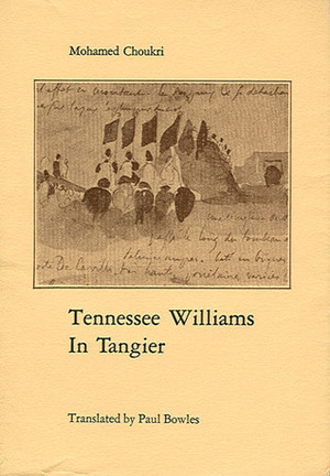 Tennessee Williams In Tangier by Mohamed Choukri, محمد شكري