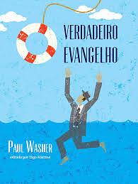 O verdadeiro Evangelho by Paul David Washer