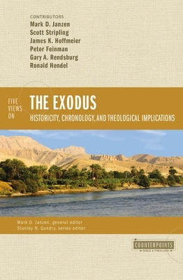 Five Views on the Exodus: Historicity, Chronology, and Theological Implications by 