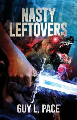 Nasty Leftovers by Guy L. Pace