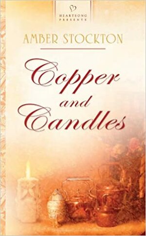 Copper and Candles by Amber Stockton