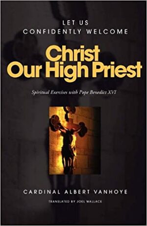 Christ Our High Priest by Albert Vanhoye