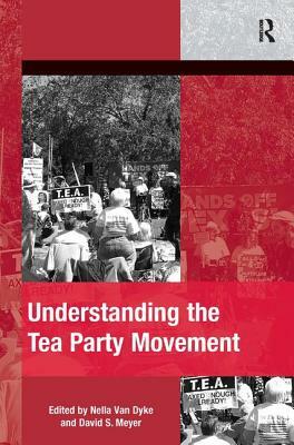 Understanding the Tea Party Movement by Nella Van Dyke