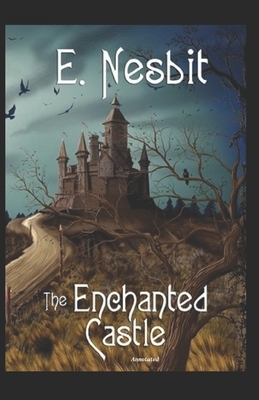 The Enchanted Castle Annotated by E. Nesbit