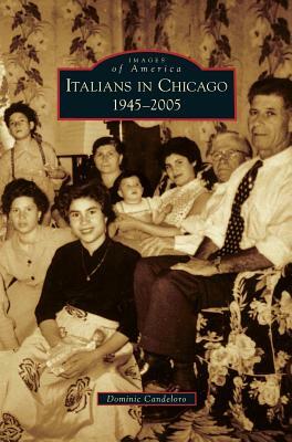 Italians in Chicago, 1945-2005 by Dominic Candeloro