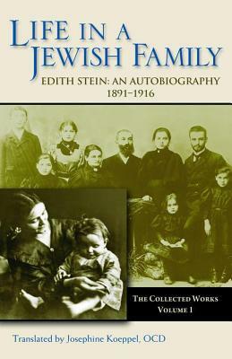 Life in a Jewish Family: Edith Stein: An Autobiography 1891-1916 by 