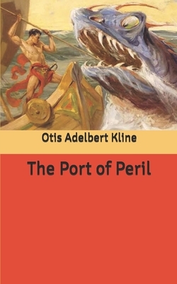 The Port of Peril by Otis Adelbert Kline