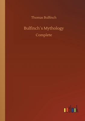 Bulfinch´s Mythology by Thomas Bulfinch