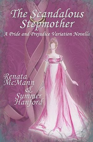 The Scandalous Stepmother: A Pride and Prejudice Variation by Renata McMann, Summer Hanford