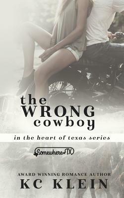 The Wrong Cowboy by K.C. Klein