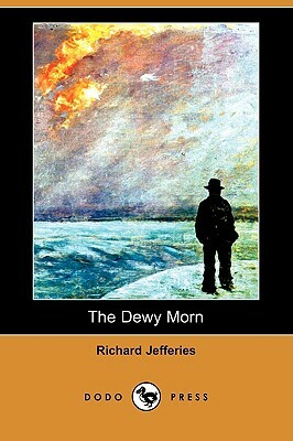 The Dewy Morn (Dodo Press) by Richard Jefferies