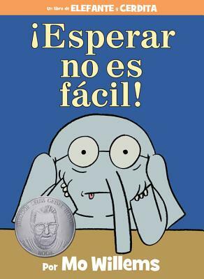 ¡esperar No Es Fácil! by Mo Willems