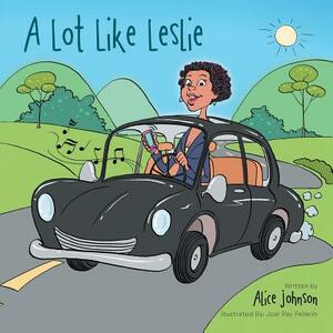 A Lot Like Leslie by Alice Johnson