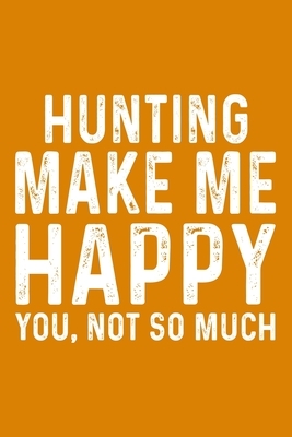 Hunting Make Me Happy You, Not So Much by Awesomes Party Publishing