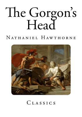 The Gorgon's Head by Nathaniel Hawthorne