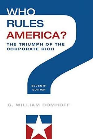 Who Rules America? The Triumph of the Corporate Rich by G. William Domhoff