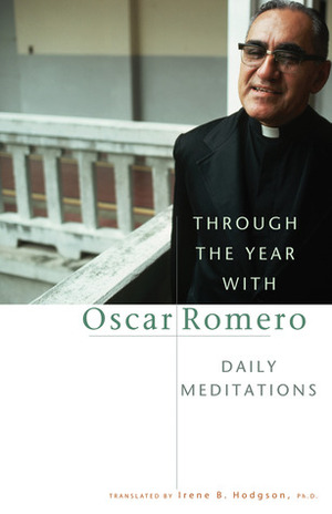 Through the Year With Oscar Romero: Daily Meditations by 