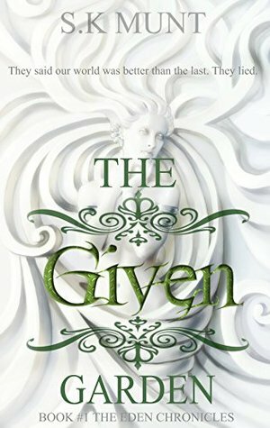 The Given Garden by S.K. Munt