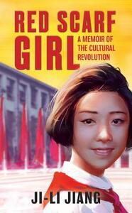 Red Scarf Girl: A Memoir of the Cultural Revolution by Ji-Li Jiang