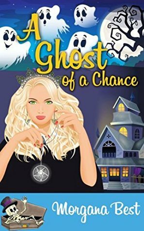 A Ghost of a Chance by Morgana Best