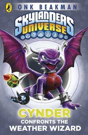 Skylanders Universe: Cynder Confronts the Weather Wizard by Cavan Scott, Onk Beakman