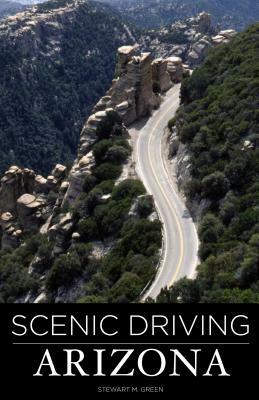 Scenic Driving Arizona by Stewart M. Green