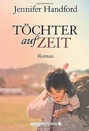 Töchter auf Zeit by Jennifer Handford, Jennifer Handford