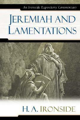 Jeremiah and Lamentations by H.A. Ironside