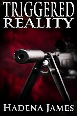 Triggered Reality (Reality & Dreams #1) by Hadena James